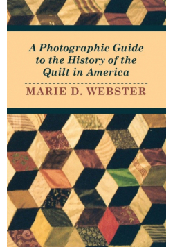 A Photographic Guide to the History of the Quilt in America