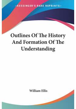Outlines Of The History And Formation Of The Understanding
