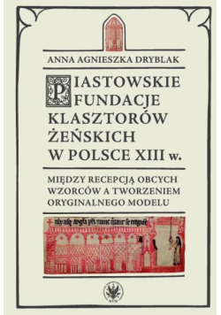Piastowskie fundacje klasztorów żeńskich...