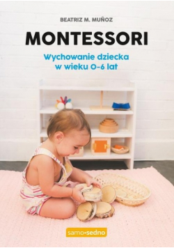 Montessori  Wychowanie dziecka w wieku 0 do 6 lat