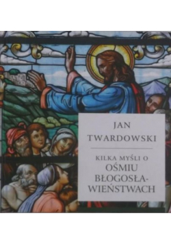 Kilka myśli o ośmiu błogosławieństwach