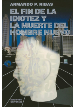 El Fin De La Idiotez Y La Muerte Del Hombre Nuevo