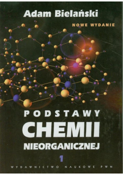 Bielański Adam - Podstawy chemii nieorganicznej t.1