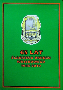 65 lat śląskiego okręgu wojskowego 1945 2010