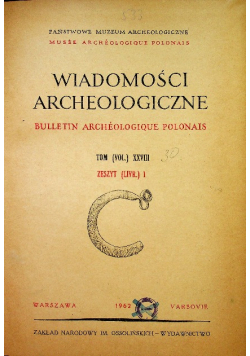 Wiadomości Archeologiczne tom XXVIII zeszyt 1