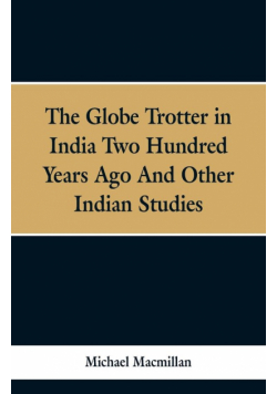 The Globe Trotter in India Two Hundred Years Ago, and Other Indian Studies