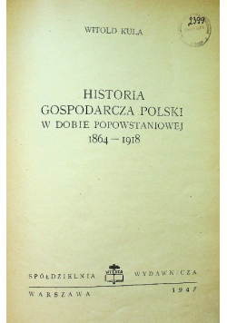 Historia gospodarcza Polski w Dobie Popowstaniowej 1864 - 1918 1947 r.