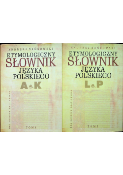 Etymologiczny słownik języka polskiego Tom 1 i 2