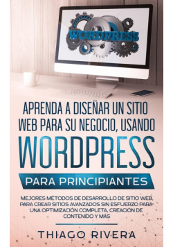 Aprenda a Diseñar un Sitio Web para Su Negocio, Usando WordPress para Principiantes