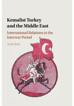 Kemalist Turkey and the Middle East