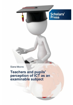 Teachers and pupils' perception of ICT as an examinable subject