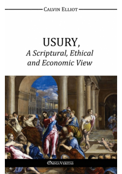 USURY, A Scriptural, Ethical and Economic View
