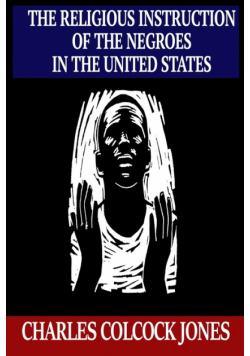 The Religious Instruction of the Negroes in the United States