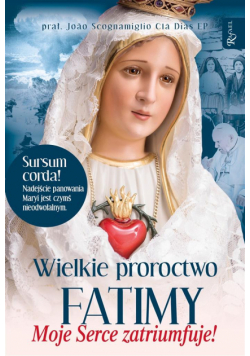 Wielkie proroctwo Fatimy, Moje Serce Zatriumfuje