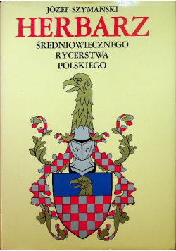 Herbarz średniowiecznego rycerstwa polskiego