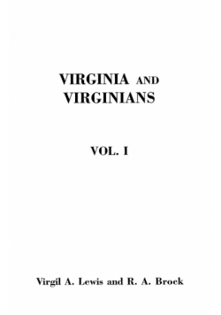 Virginia and Virginians, 1606-1888. in Two Volumes. Volume I