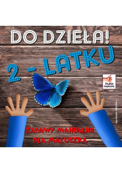 Do dzieła 2-latku