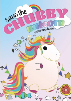 Save The Chubby Unicorn Colouring Book