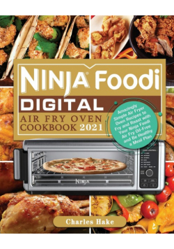 Ninja Foodi Digital Air Fry Oven Cookbook 2021