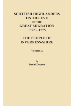 Scottish Highlanders on the Eve of the Great Migration, 1725-1775. the People of Inverness-Shire. Volume 2