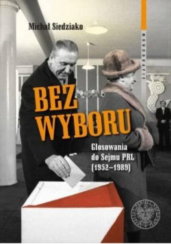 Bez wyboru. Głosowania do Sejmu PRL (19521989)