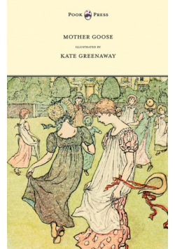 Mother Goose or the Old Nursery Rhymes - Illustrated by Kate Greenaway