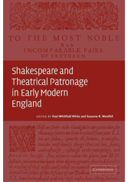 Shakespeare and Theatrical Patronage in Early Modern England