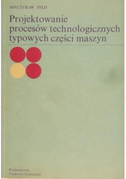 Projektowanie procesów technologicznych typowych części maszyn