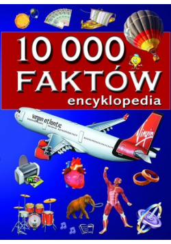 10 000 faktów - Encyklopedia w.2010
