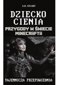 Przygody w świecie Minecrafta T.11 Dziecko Cienia