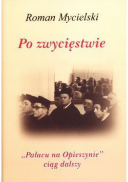 Po zwycięstwie. "Pałacu na Opieszynie" ciąg dalszy