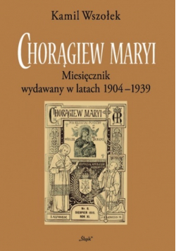 Chorągiew Maryi Miesięcznik wydawany w latach 1904 - 1939