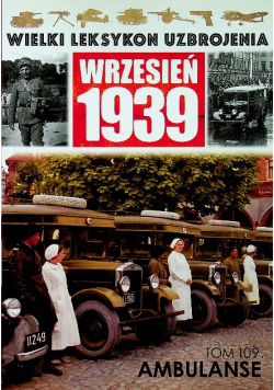 Wielki Leksykon Uzbrojenia Wrzesień 1939 Tom 109 Ambulanse