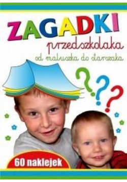 Zagadki przedszkolaka, Od maluszka do starszaka