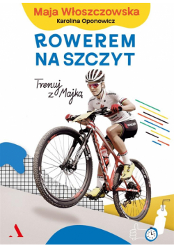 Rowerem na szczyt. Trenuj z Majką