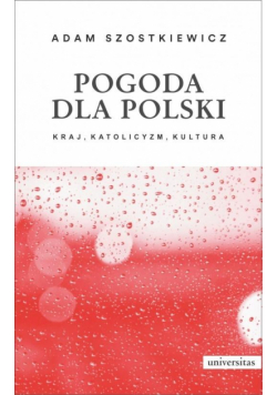 Pogoda dla Polski. Kraj, katolicyzm, kultura