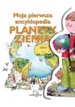 Moja pierwsza encyklopedia Planety Ziemia