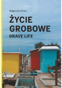 Życie grobowe. Grave Life