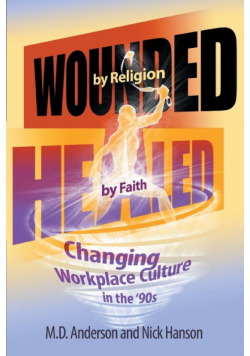Wounded by Religion Healed by Faith