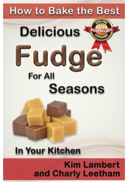 How to Bake the Best Delicious Fudge for All Seasons - In Your Kitchen