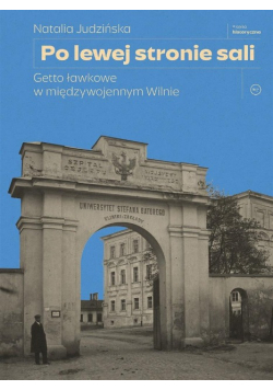 Po lewej stronie sali Getto ławkowe w. międzywojennym Wilnie