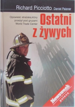 Ostatni z żywych Opowieść strażaka który przeżył pod gruzami World Trade Center