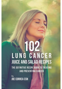 102 Lung Cancer Juice and Salad Recipes