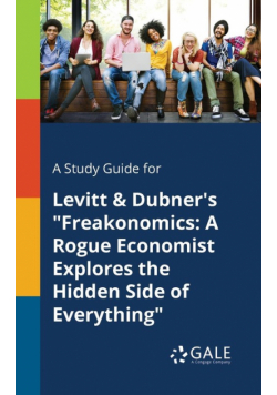 A Study Guide for Levitt & Dubner's "Freakonomics