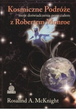 Kosmiczne podróże moje doświadczenia poza ciałem z Robertem Monroe