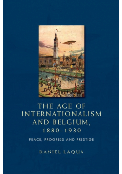 The age of internationalism and Belgium, 1880-1930