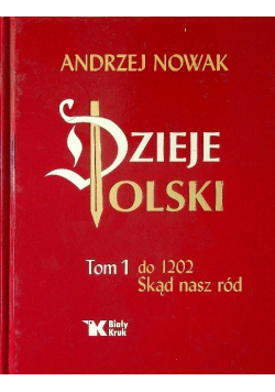 Dzieje Polski Tom 1 do 1202 Skąd nasz naród