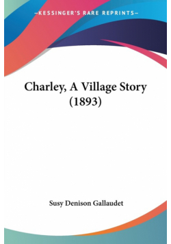 Charley, A Village Story (1893)