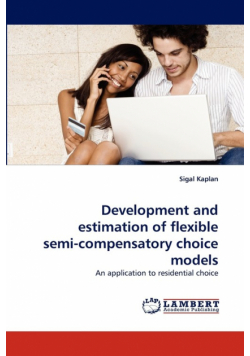 Development and Estimation of Flexible Semi-Compensatory Choice Models