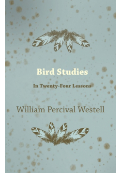 Bird Studies - In Twenty-Four Lessons